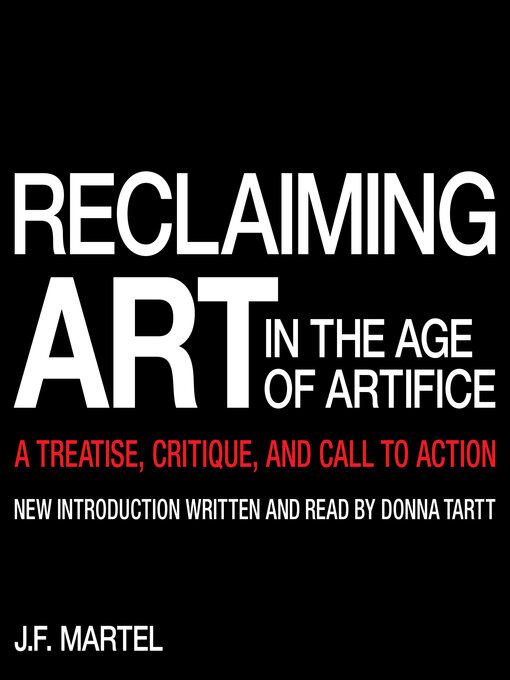 Title details for Reclaiming Art in the Age of Artifice by J.F. Martel - Available